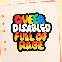 Queer, Disabled, Full of Rage Sticker