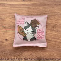 Life is Hard Enough, Stay Soft Catnip Crinkle Pillow Toy