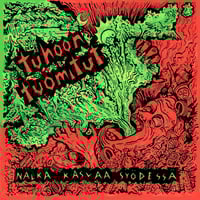 TUHOON TUOMITUT - NÄLKÄ KASVAA SYÖDESSÄ (LP)