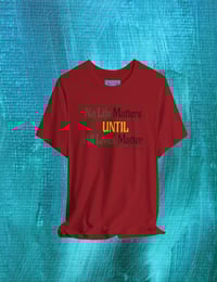 Image 7 of  "NO LIFE MATTERS UNTIL ALL LIVES MATTER"- Clothing with meaning by Myztiques XS - 5XL