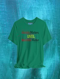 Image 12 of  "NO LIFE MATTERS UNTIL ALL LIVES MATTER"- Clothing with meaning by Myztiques XS - 5XL