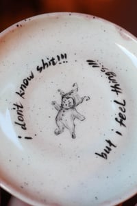 Image 1 of I don’t know shit!! but I feel things!! plate 1