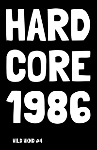 WILD WKND #4: HARDCORE 1986