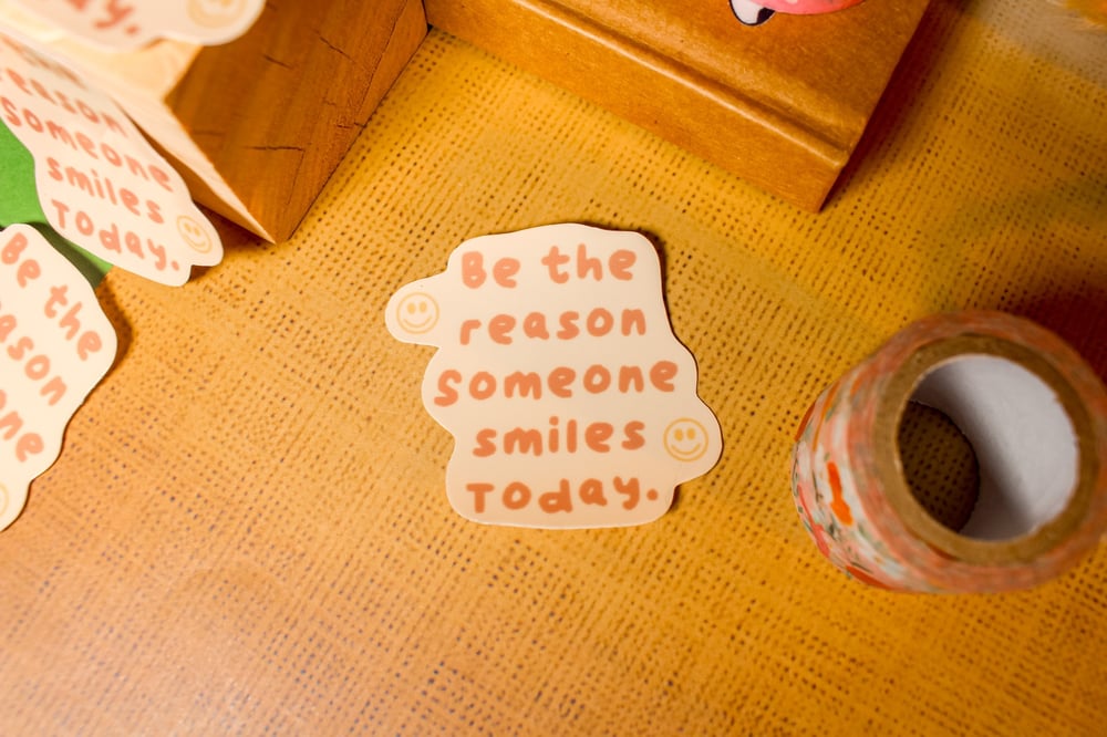 Image of Be The Reason Someone Smiles Sticker