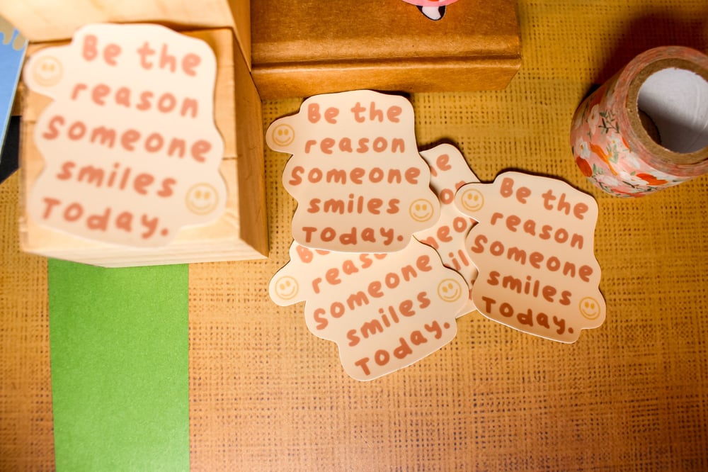 Image of Be The Reason Someone Smiles Sticker