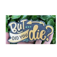 Image 2 of But Did You Die