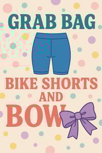  Bike shorts + Bows | grab Bag