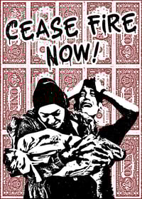 "Cease Fire Now" 13x19 Giclee Poster