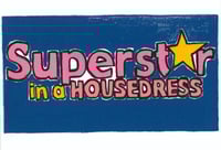 Superstar in a Housedress