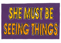 She Must Be Seeing Things