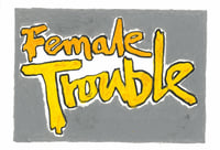 Female Trouble