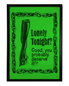 Lonely Tonight? A2 Screen Print on Neon Green Paper