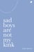 Image of Sad Boys Are Not My Kink