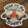 [Pins, Stickers] Step on Me, Daddy