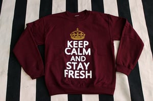 Image of "Keep Calm and STAY FRESH" Crewneck