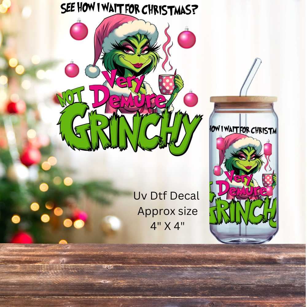 Image of See How I Wait For Christmas? Very Demure Not Grinchy Uv Dtf Decal  Double Sided           T14