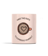 Image 4 of Mug ‘Have the faith to express yourself’