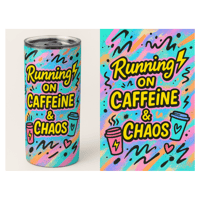 CAFFEINE CHAOS TUMBLER 