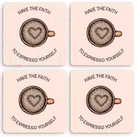 Image 1 of Coaster ‘Have the faith to espresso yourself’