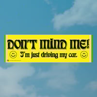 Don't Mind Me Bumper Sticker