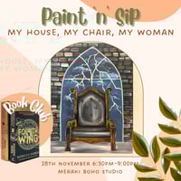 Fourth Wing. My house, my chair, my woman Paint 'n' Sip