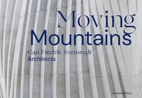 Image 1 of MOVING MOUNTAINS – CARL FREDRIK SVENSTEDT ARCHITECTS