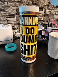 Dumb Shit tumbler