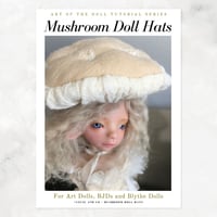 Image 1 of Mushroom Doll Hats PDF Tutorial for Art Dolls, BJDs and Blythe Dolls