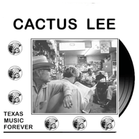 CACTUS LEE - Texas Music Forever