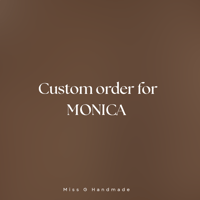 Custom order for Monica
