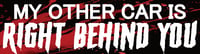 Right behind you Bumper Sticker
