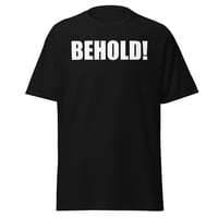 BEHOLD! - TEE