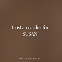 Custom order for Susan