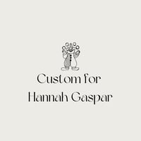 Custom for Hannah Gaspar