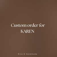 Custom order for Karen