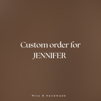 Custom order for Jennifer