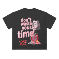 Image 2 of DON'T WASTE YOUR TIME DARK WASH TEE