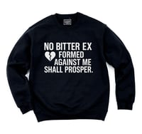 Image 1 of  No bitter ex formed against me shall prosper (Unisex Sweatshirt)