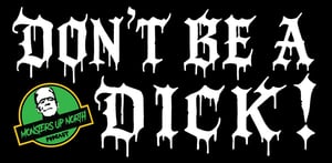 Image of  Monsters Up North Podcast Don't be a Dick! Stickers