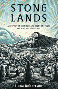 Stone Lands: A Journey of Darkness and Light Through Britain’s Ancient Places