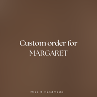 Custom order for Margaret 