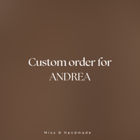 Custom order for Andrea