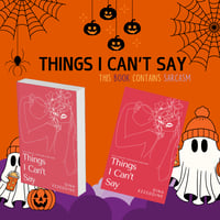 Image 1 of THINGS I CAN'T SAY: THIS POETRY CONTAINS SARCASM (SIGNED COPIES)