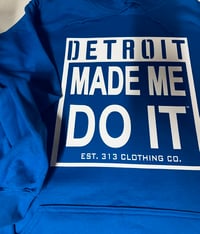 Image 2 of DETROIT MADE ME DO IT™️ HOODIE  BLUE/WHITE