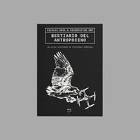 Image 1 of [EDICIONES MENGUANTES™] BESTIARIO DEL ANTROPOCENO (NICOLAS NOVA™ + DISNOVATION.ORG™)