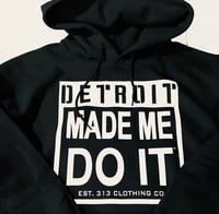 Image 1 of DETROIT MADE ME DO IT™️ HOODIE BLACK/WHITE