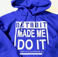 Image 1 of DETROIT MADE ME DO IT™️ HOODIE  BLUE/WHITE