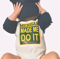 Image 1 of MICHIGAN MADE ME DO IT™️ ONESIE WHITE/NAVY/MAIZE