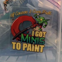 Image 2 of Of Course I Cum Fast, I Got Minis To Paint! - 3.5 inch Transparent Vinyl Sticker