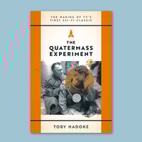 The Quatermass Experiment: The Making of TV's First Sci-Fi Classic